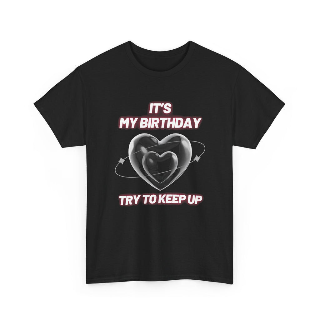 Birthday Tee — "It's My Birthday, Try to Keep Up" Graphic T-Shirt