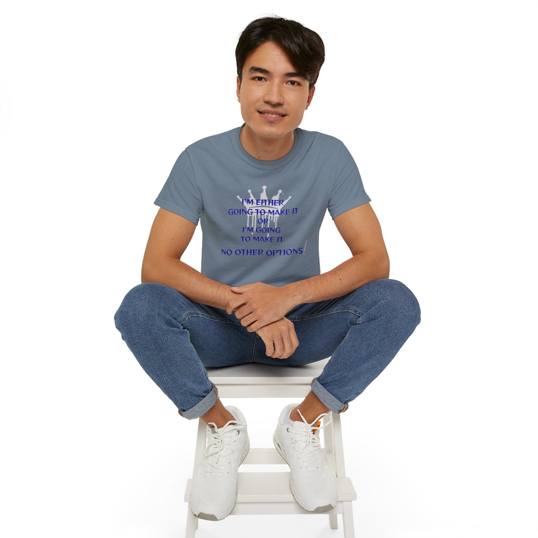 Motivational Quote Tee — "I'm Either Going To Make It or I'm Going To Make It — No Other Options!"
