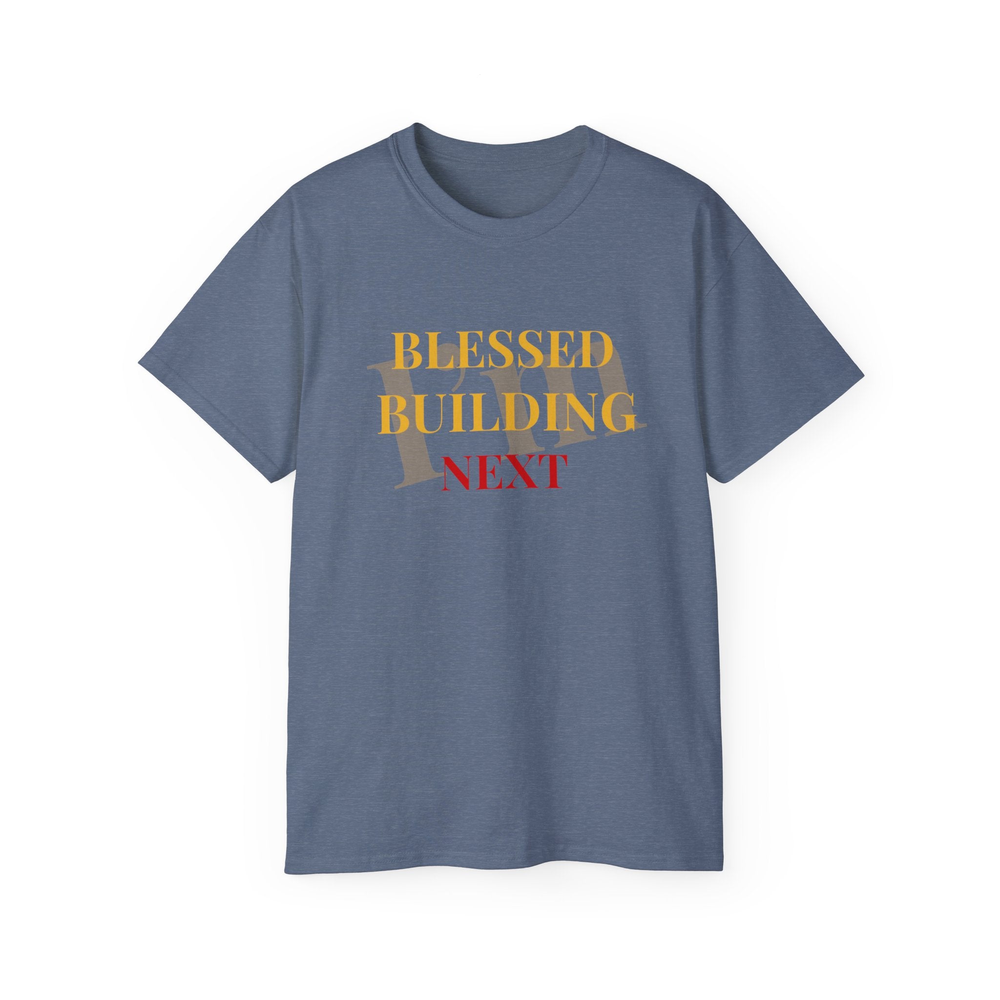 Blessed Building Next T-Shirt — Inspirational Faith Graphic Tee