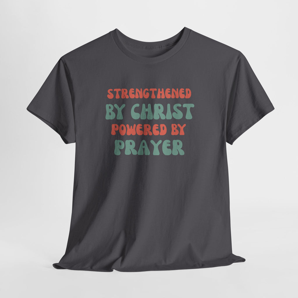 Christian T‑Shirt — "Strengthened by Christ, Powered by Prayer" Inspirational Tee