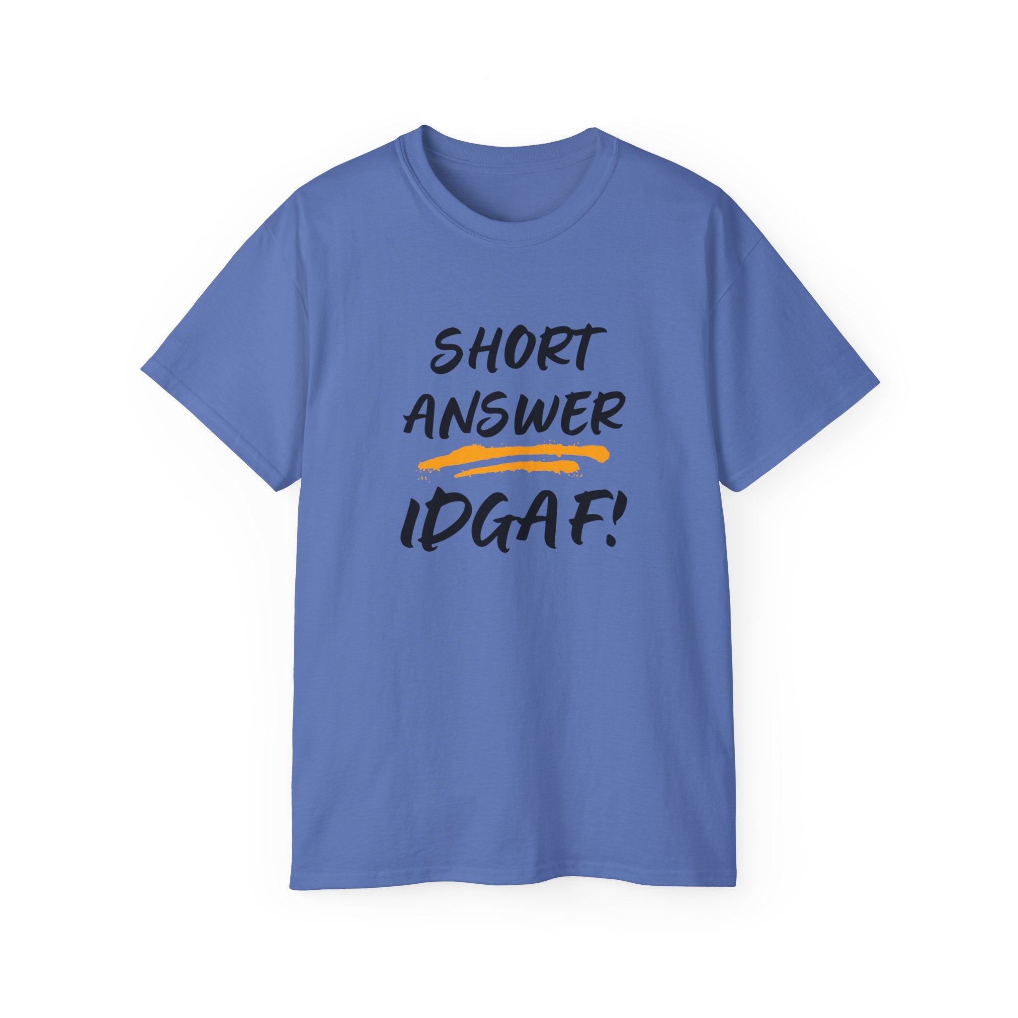 "Short Answer IDGAF" Cotton Tee — Funny Graphic Statement T-Shirt