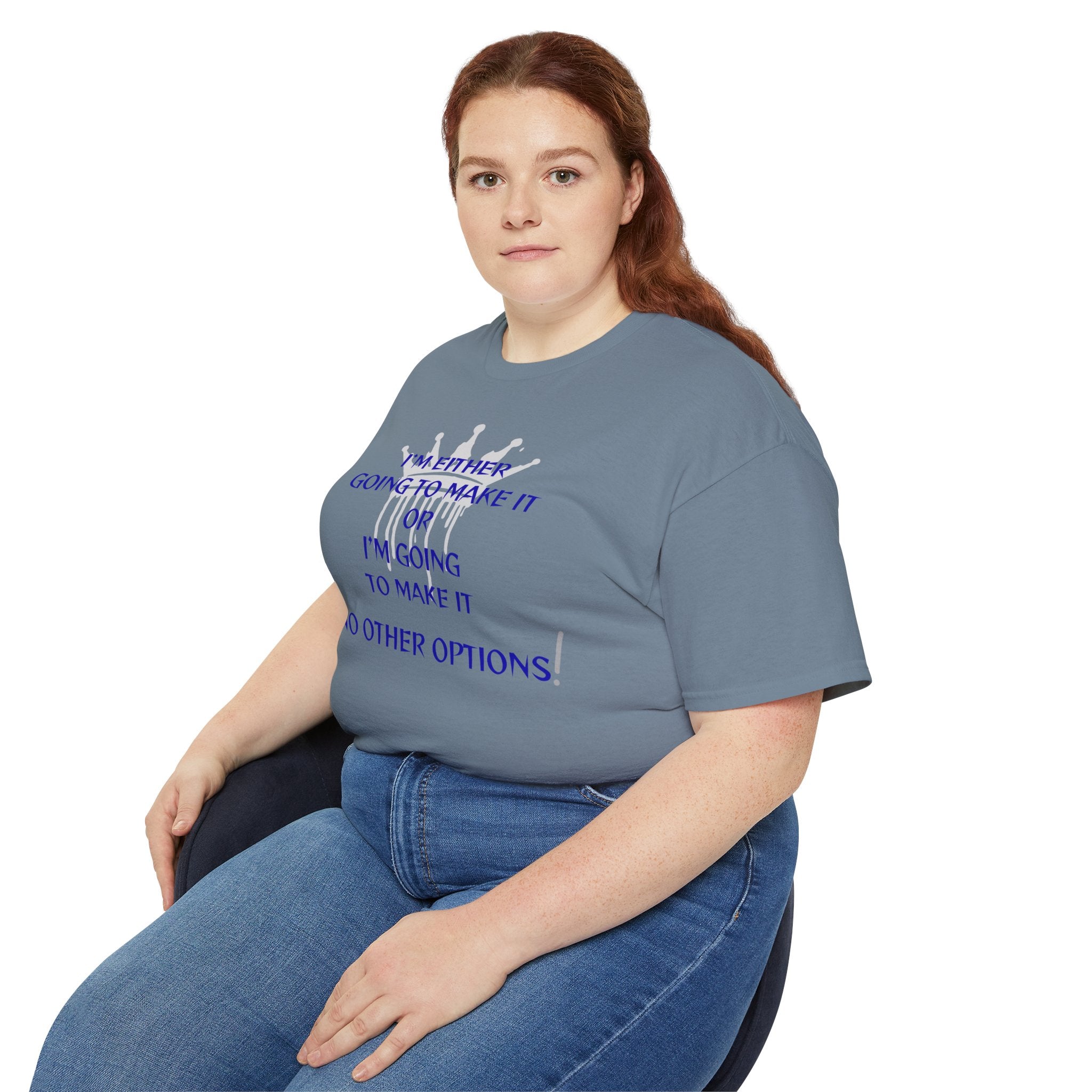 Motivational Quote Tee — "I'm Either Going To Make It or I'm Going To Make It — No Other Options!"