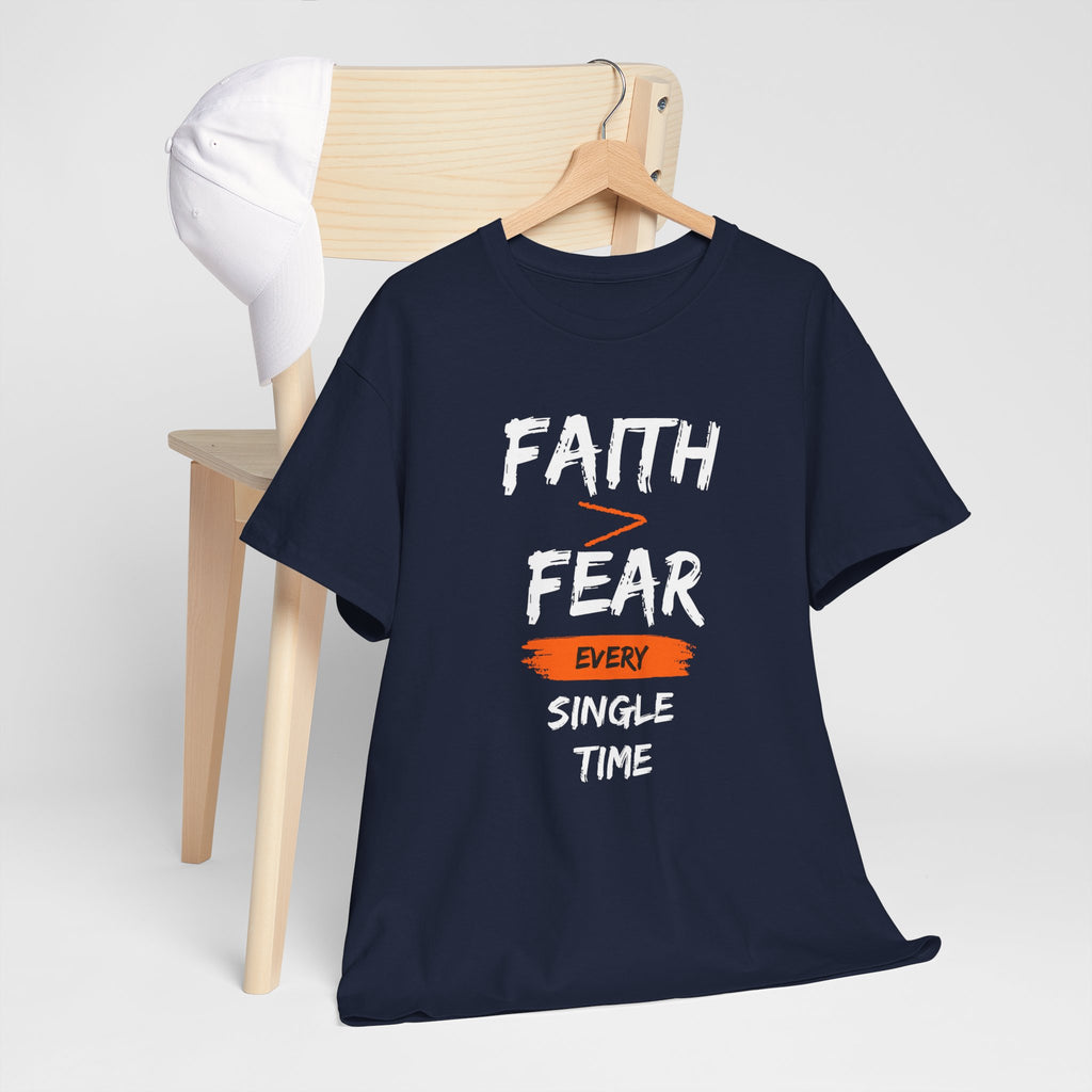 Faith Over Fear T‑Shirt — "Faith > Fear Every Single Time" Inspirational Tee