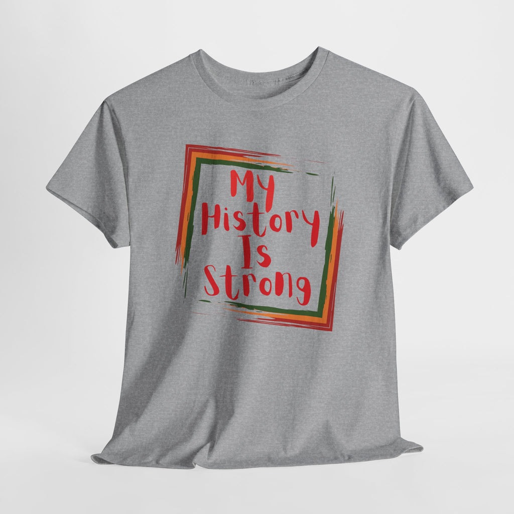 My History Is Strong T-Shirt — Empowerment Statement Tee
