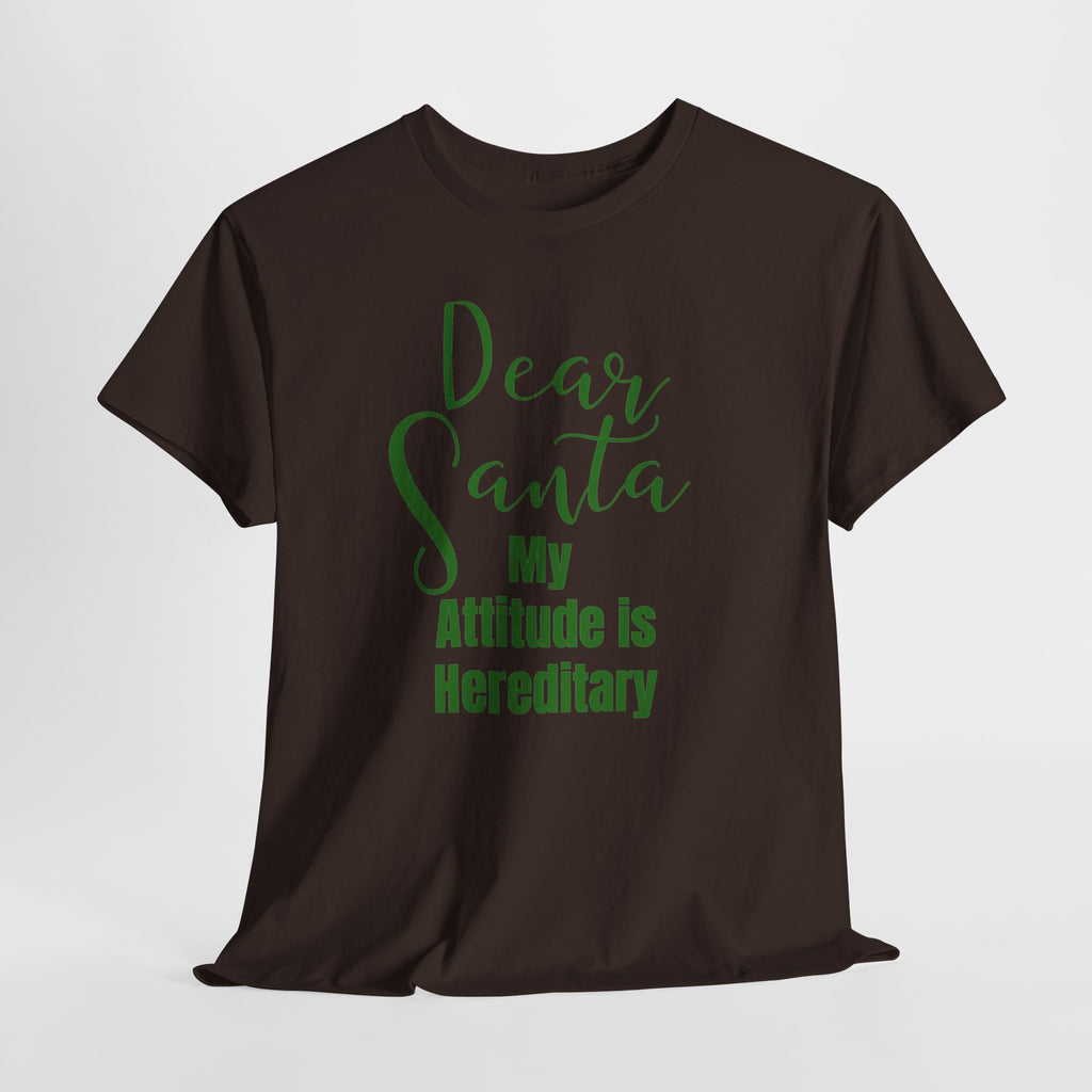 Dear Santa My Attitude Is Hereditary Christmas T-Shirt
