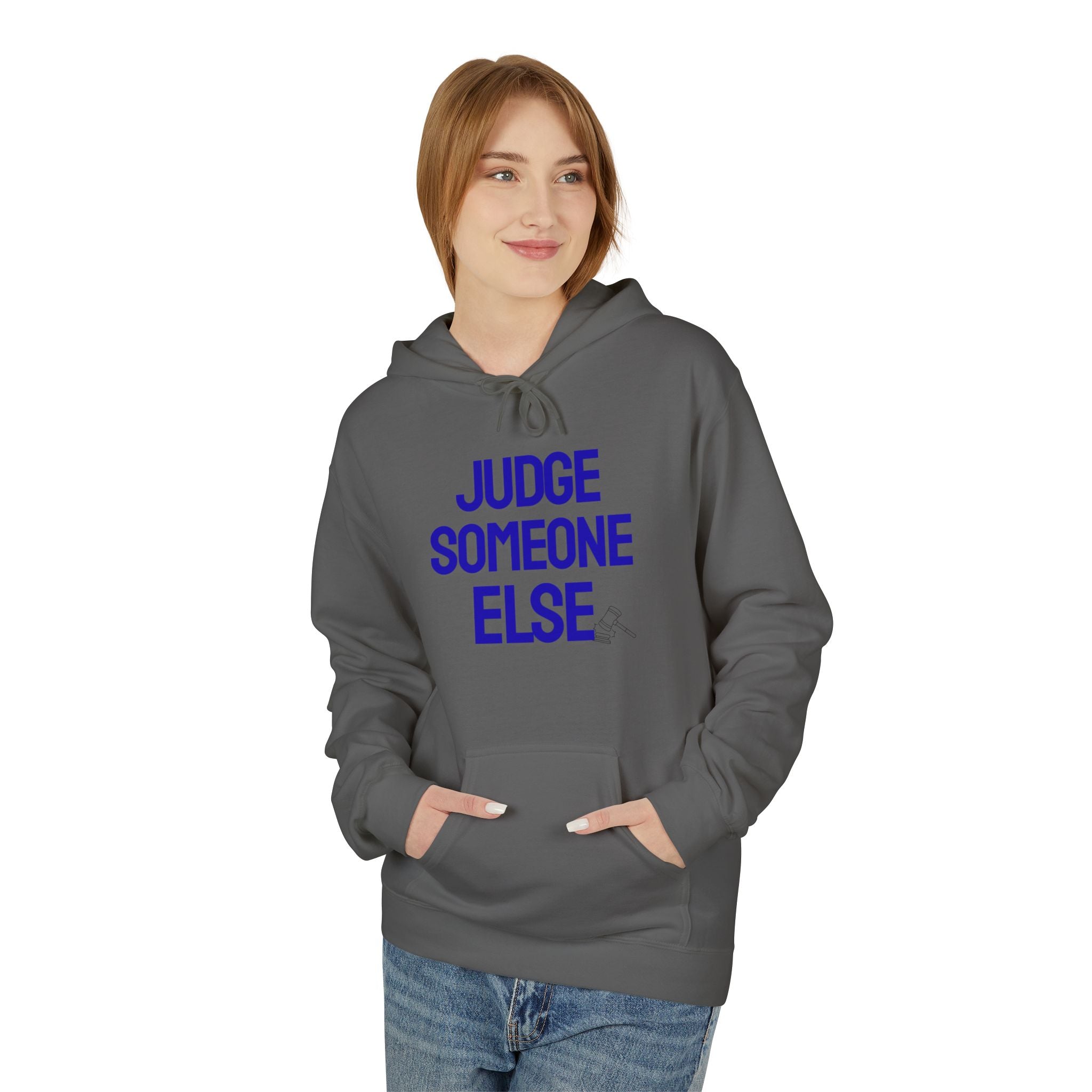 Judge Someone Else Hoodie — Funny Sarcastic Graphic Pullover