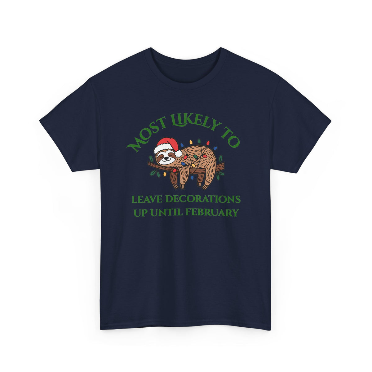 Most Likely to Leave Decorations Up Until February Sloth T-Shirt