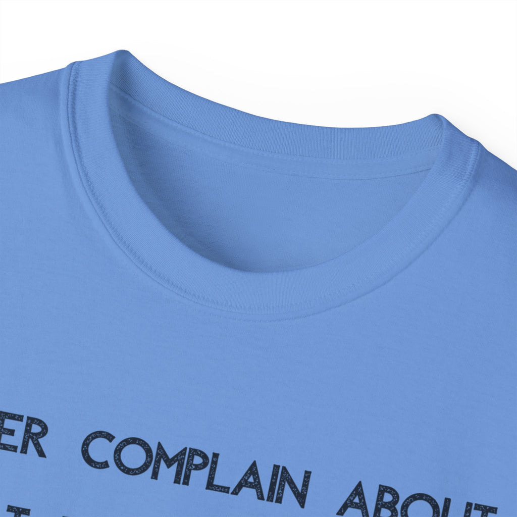 Motivational Quote Tee — "Never Complain About What You Didn’t Get From The Work You Didn’t Put In" Cotton Shirt
