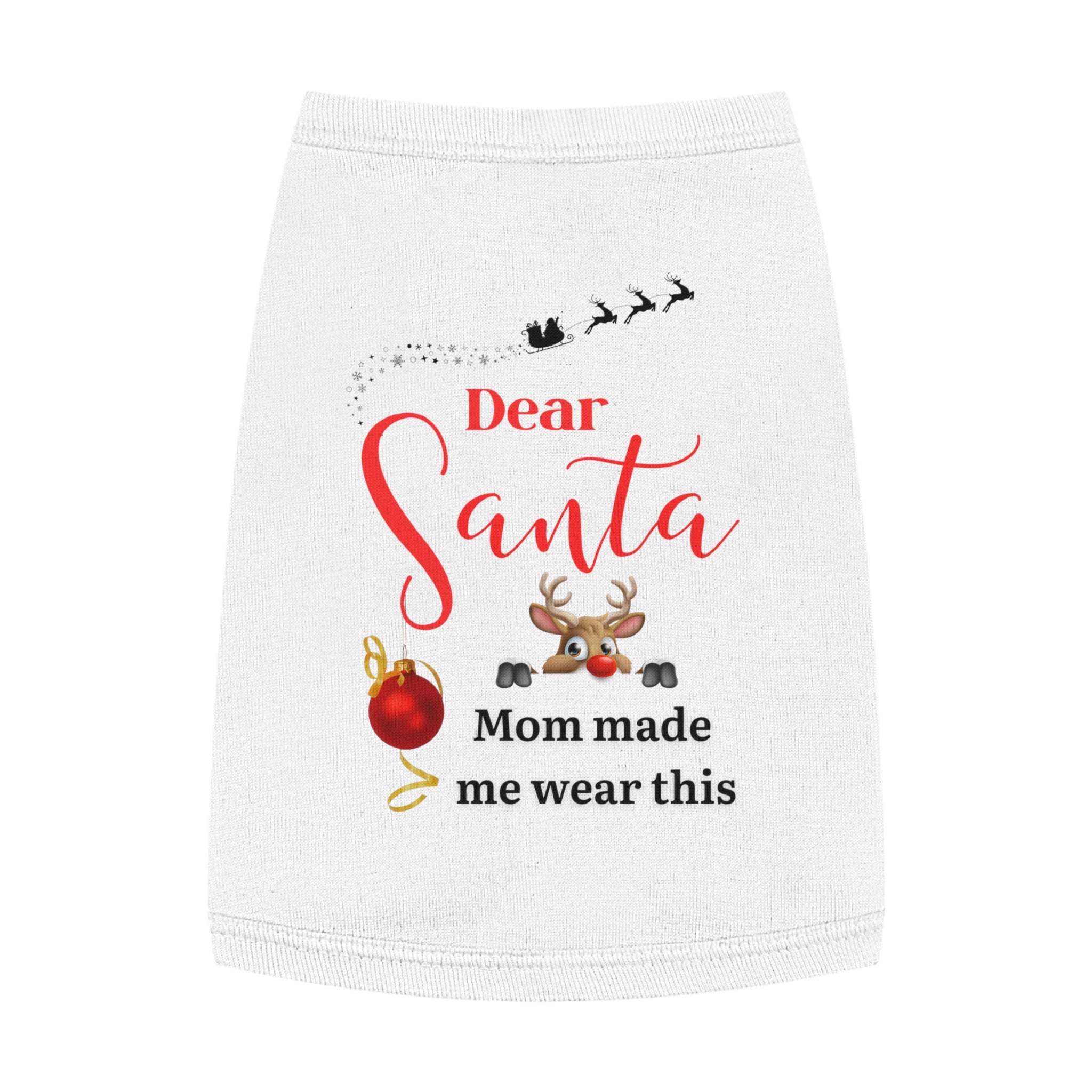 Dear Santa, Mom made...Festive Pet Tank Top for Holiday Cheer, Dog Holiday Apparel, Funny Pet Shirt, Christmas Pet Gift, Cute Holiday Fashion for Pets