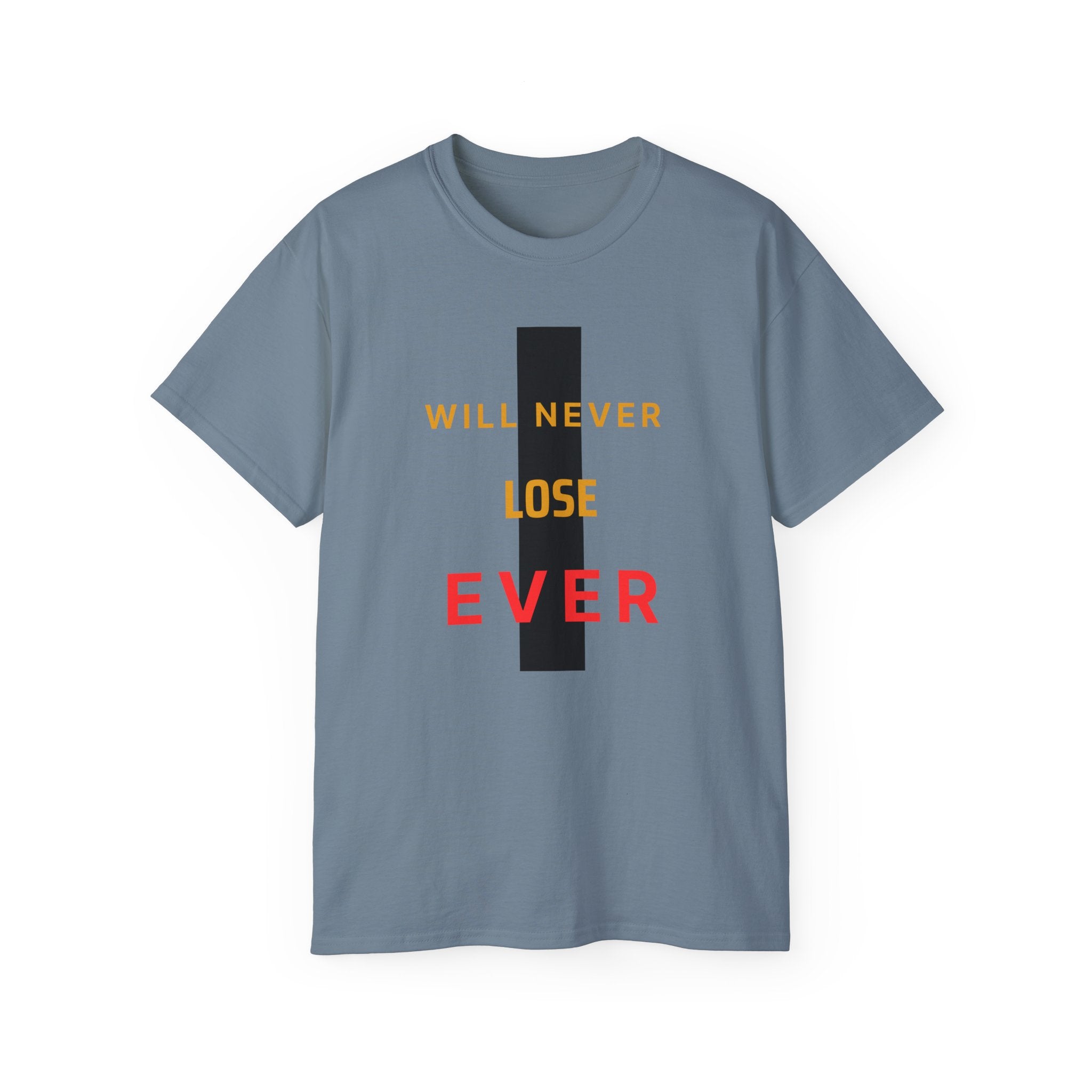 Motivational Graphic Tee — "Will Never Lose Ever" Inspirational Cotton Shirt