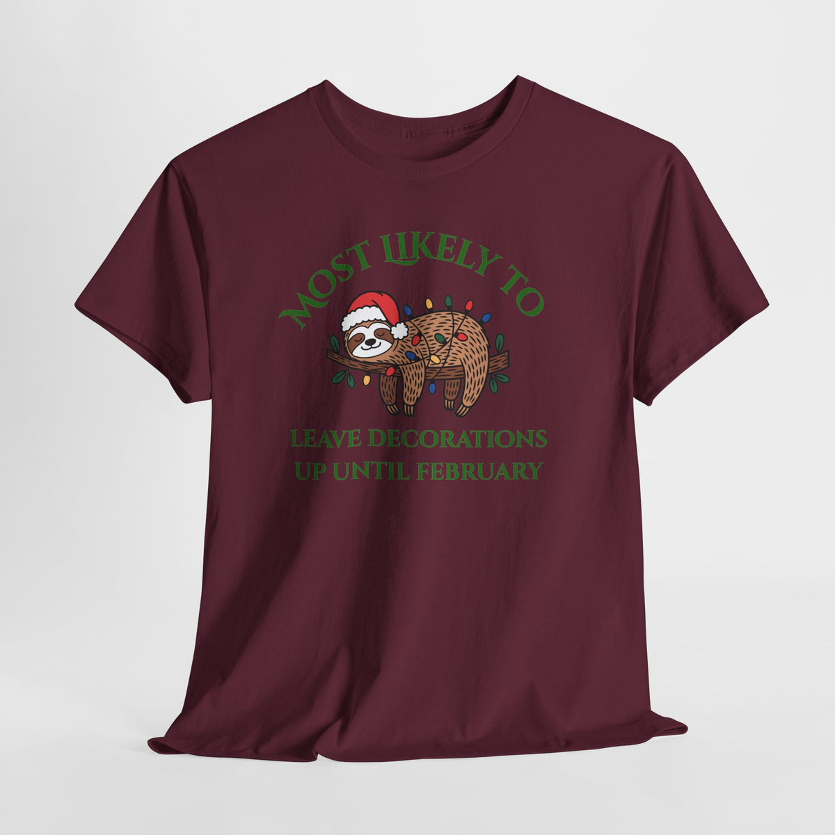 Most Likely to Leave Decorations Up Until February Sloth T-Shirt