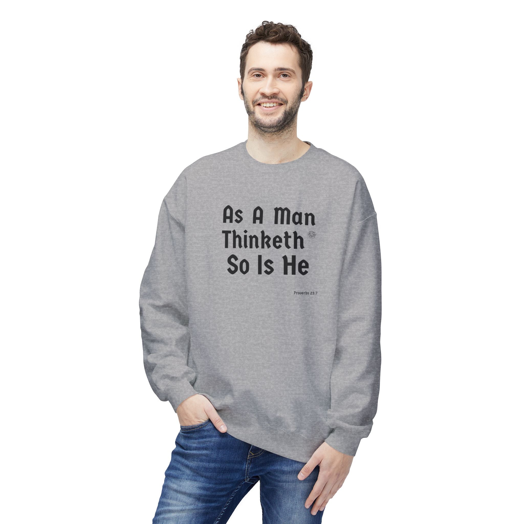Crewneck Sweatshirt — "As A Man Thinketh So Is He" Inspirational Quote