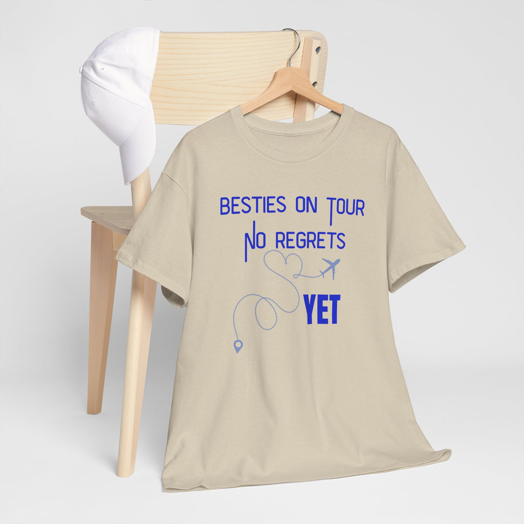 Besties On Tour T-Shirt - "No Regrets Yet" Travel Friends Tee