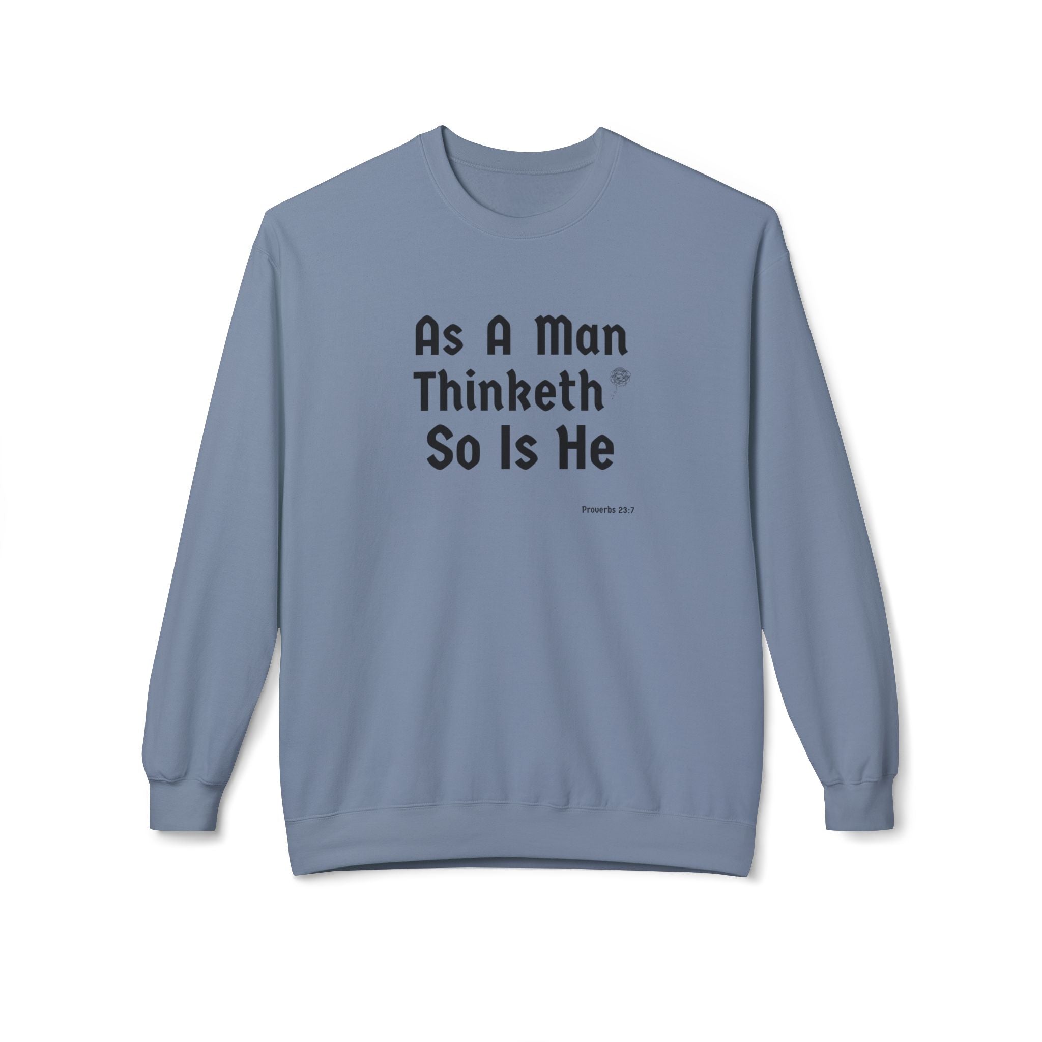 Crewneck Sweatshirt — "As A Man Thinketh So Is He" Inspirational Quote
