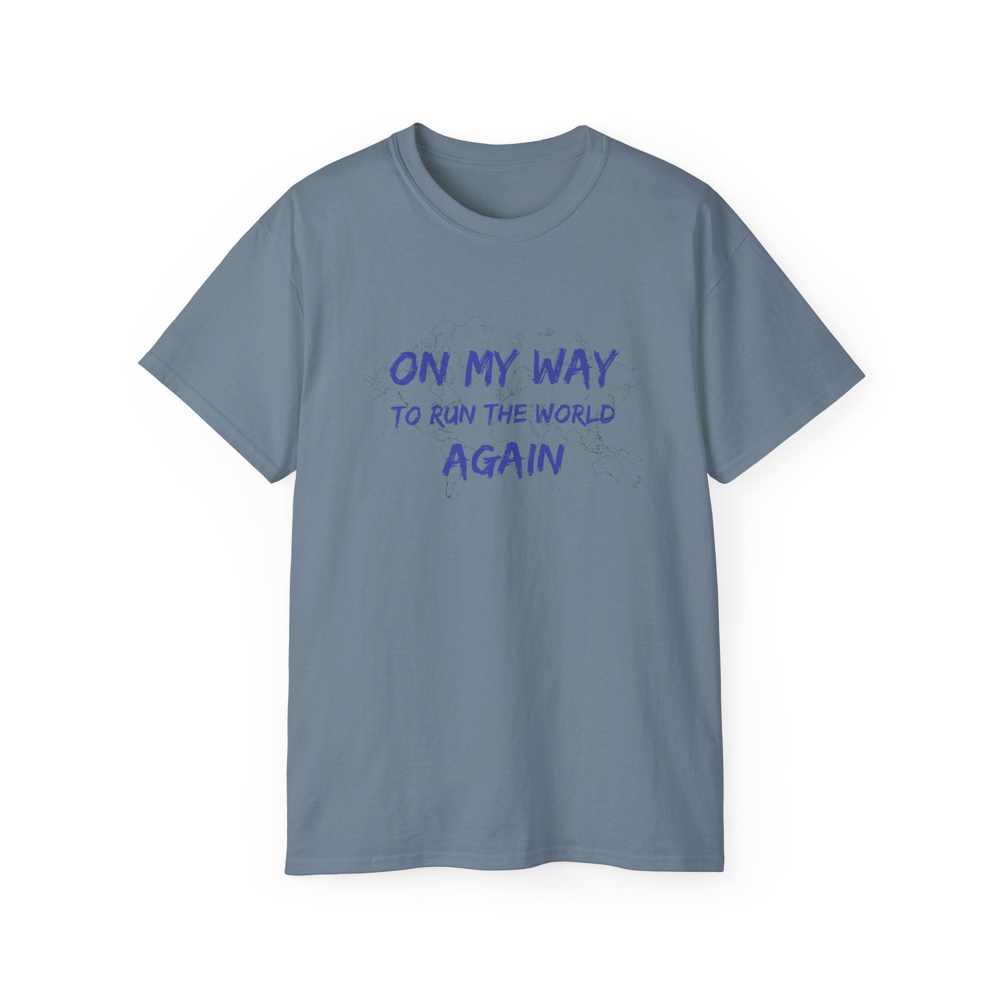 On My Way to Run the World Again T-Shirt — Motivational Graphic Tee