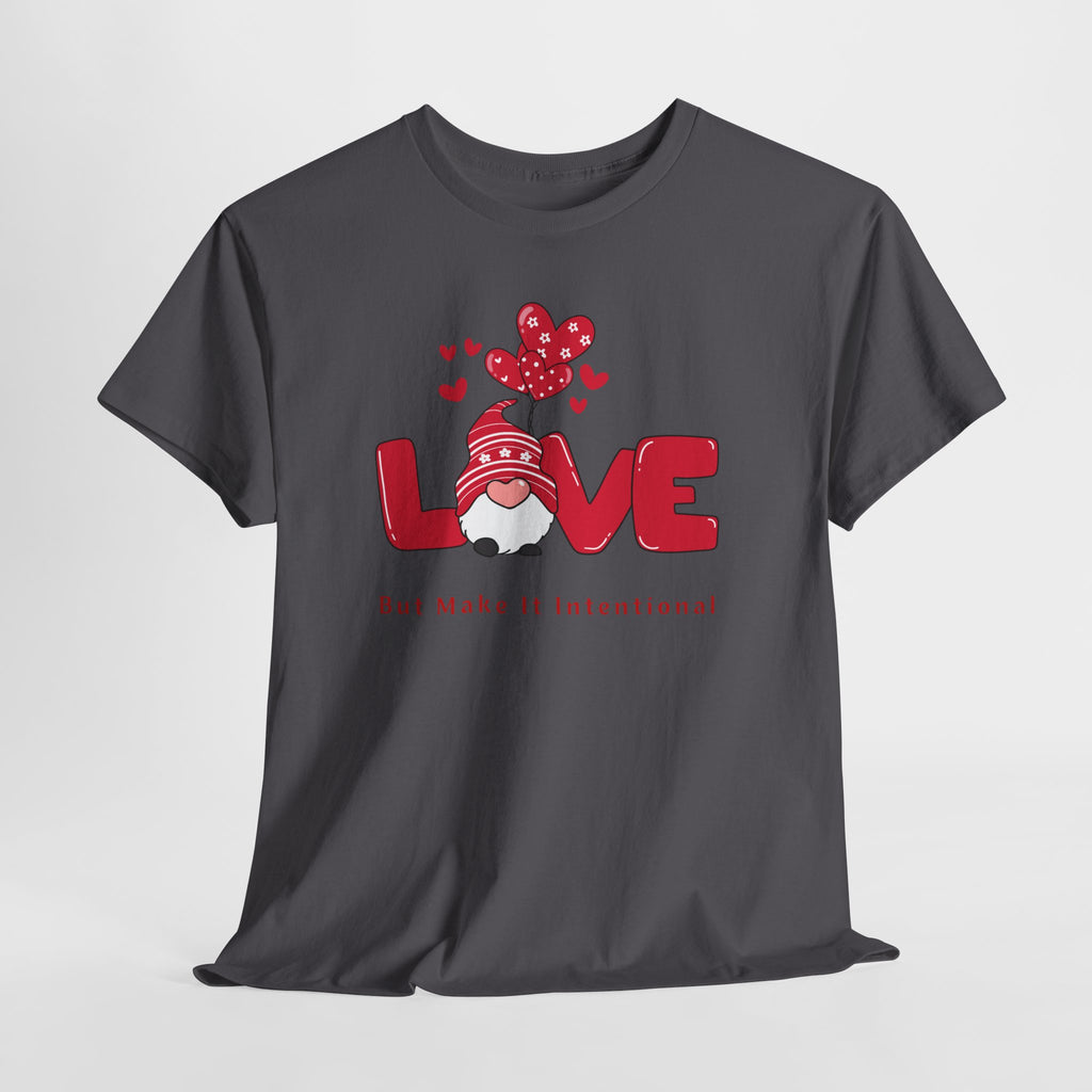 Love Heart T-Shirt — "Love" Graphic with "But Make It Intentional"