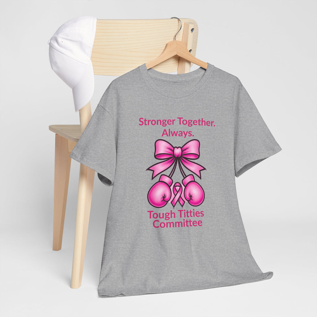 T-Shirt — "Tough Tittie Committee" Breast Cancer Support Tee (Stronger Together)