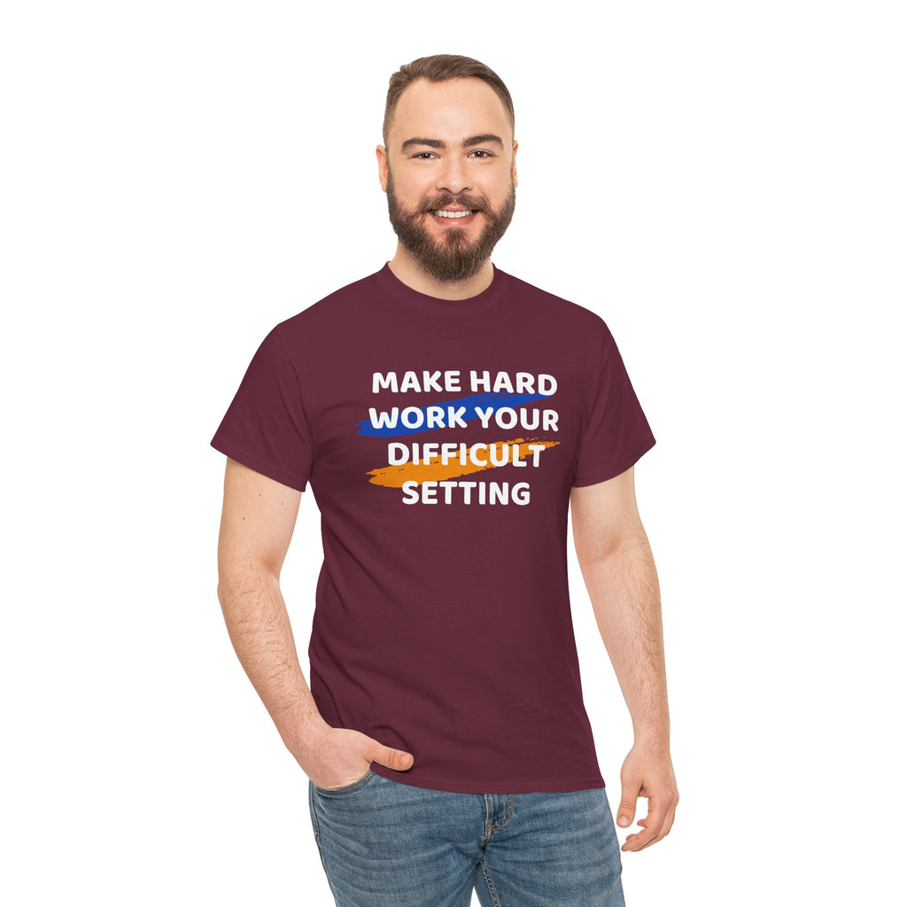 Motivational Tee — “Make Hard Work Your Difficult Setting” Graphic Shirt