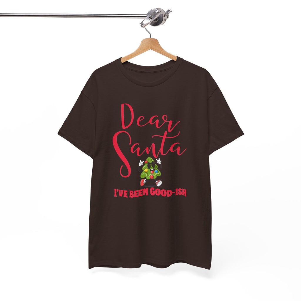 Dear Santa I’ve Been Good-Ish Christmas T-Shirt