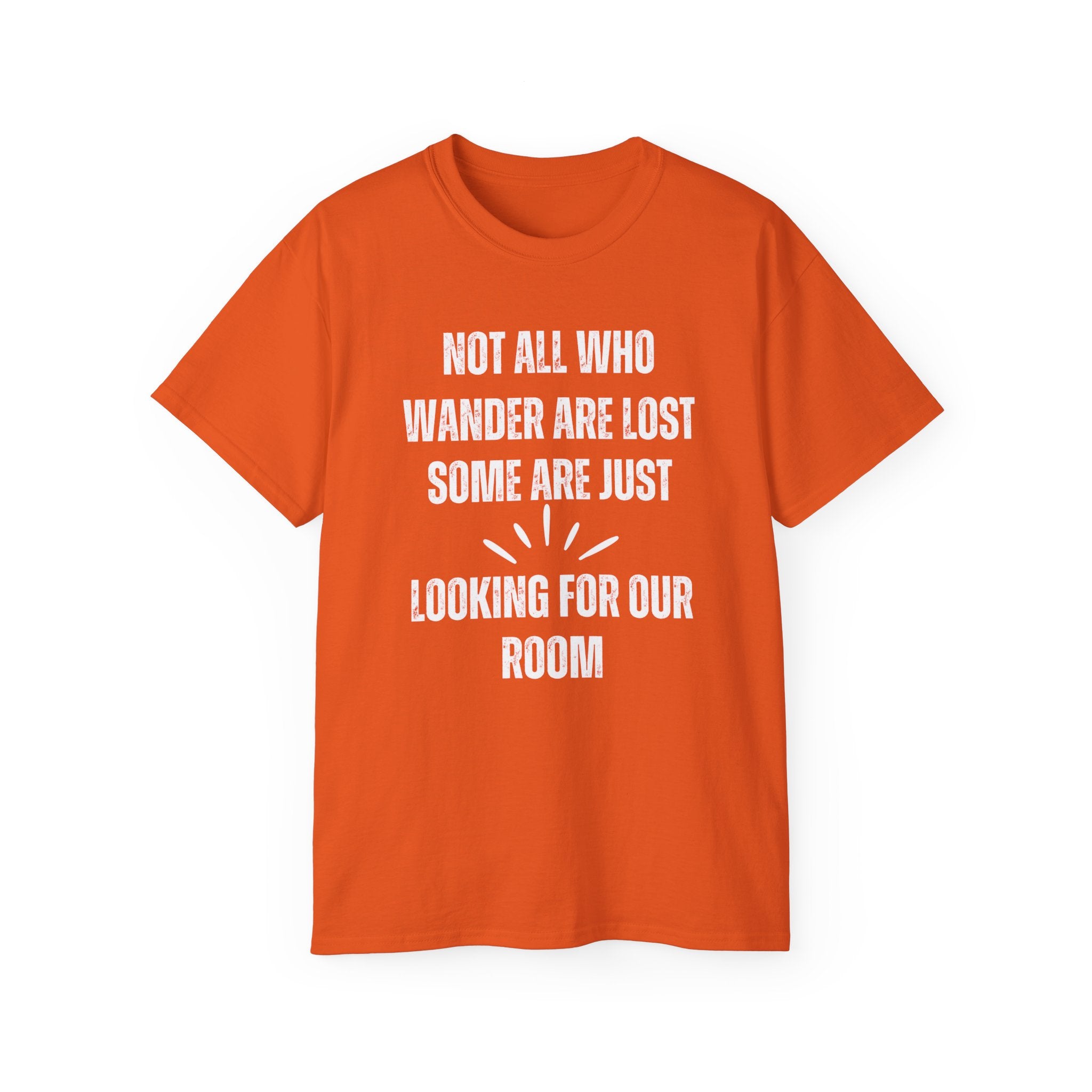 Funny Dorm Vacation T-Shirt - "Not All Who Wander Are Lost, Some Are Just Looking for Our Room"