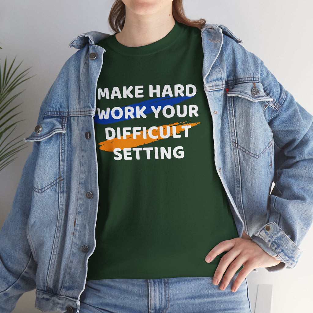 Motivational Tee — “Make Hard Work Your Difficult Setting” Graphic Shirt