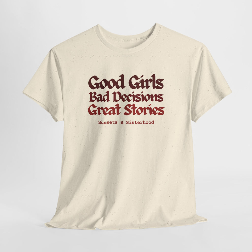 T-Shirt — “Good Girls, Bad Decisions, Great Stories” Vintage Lettering Tee