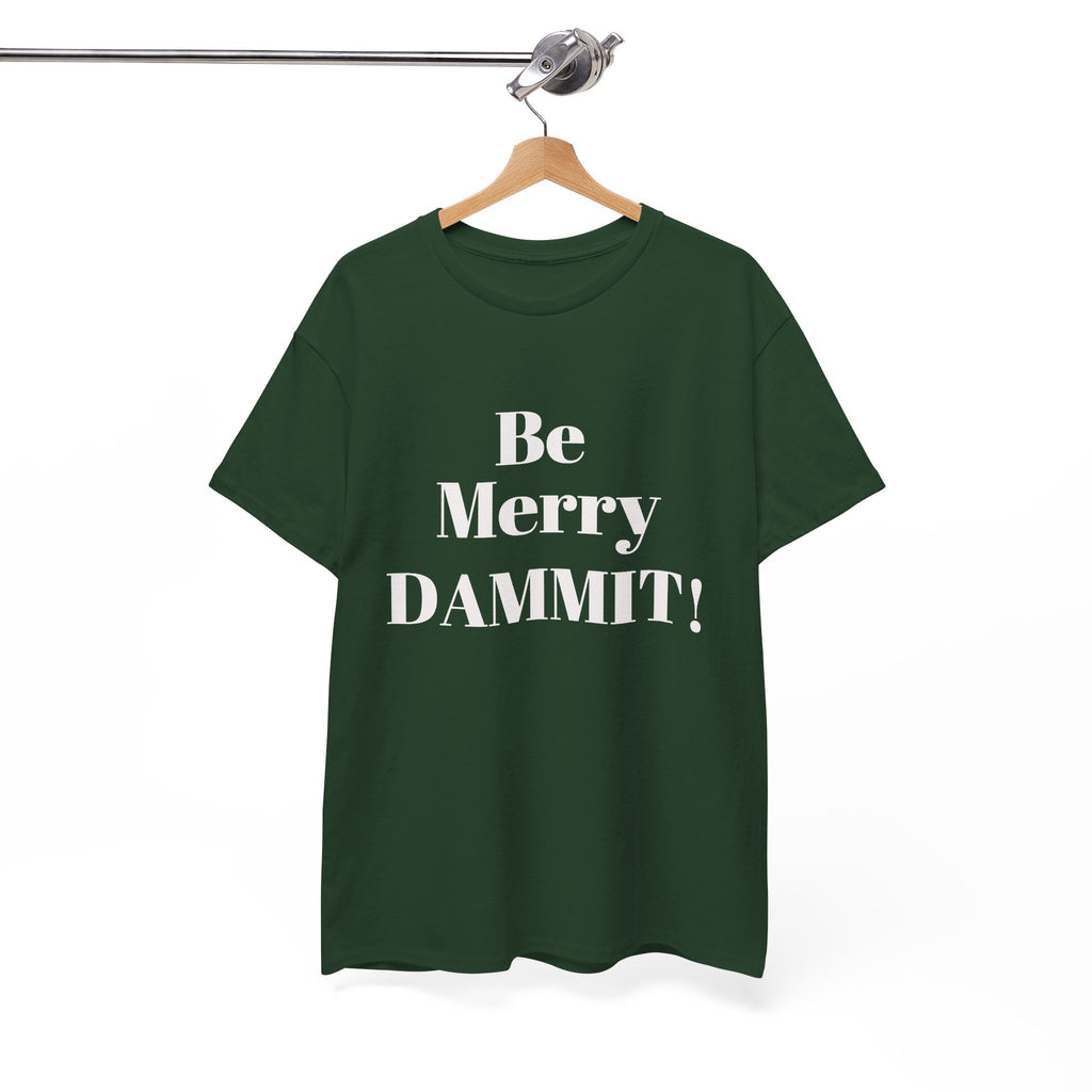 Be Merry DAMMIT! Christmas Humor T-Shirt