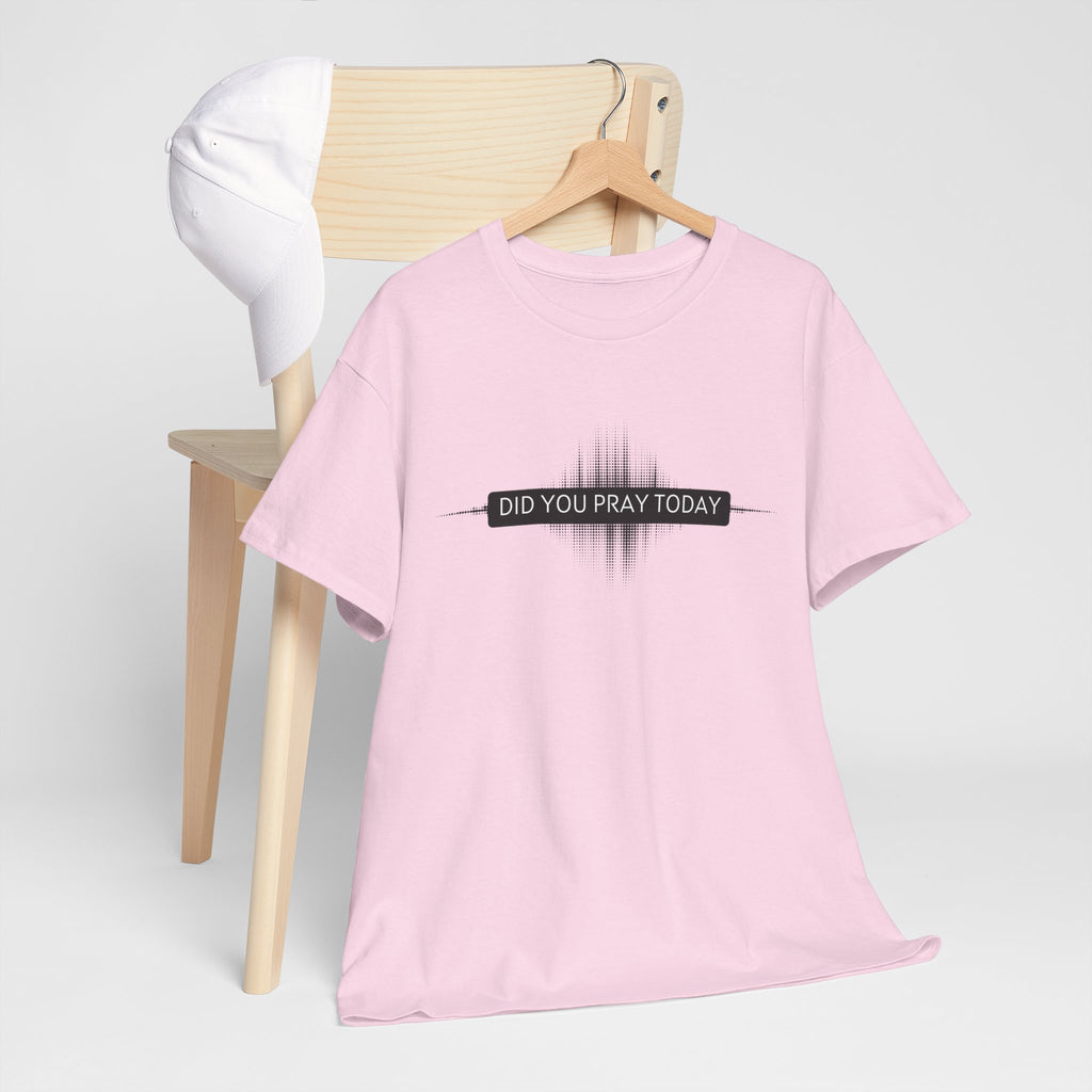Did You Pray Today? Christian Prayer T-Shirt