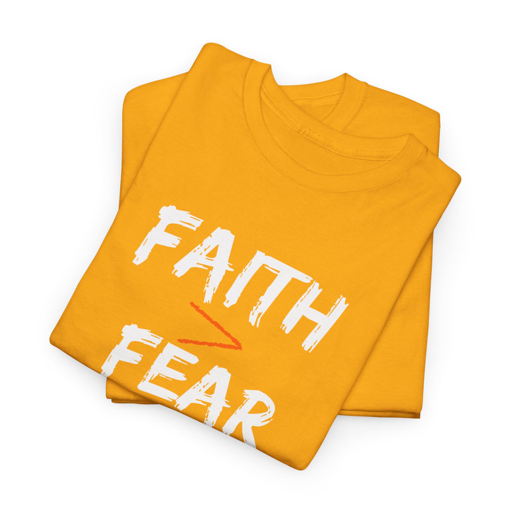 Faith Over Fear T‑Shirt — "Faith > Fear Every Single Time" Inspirational Tee