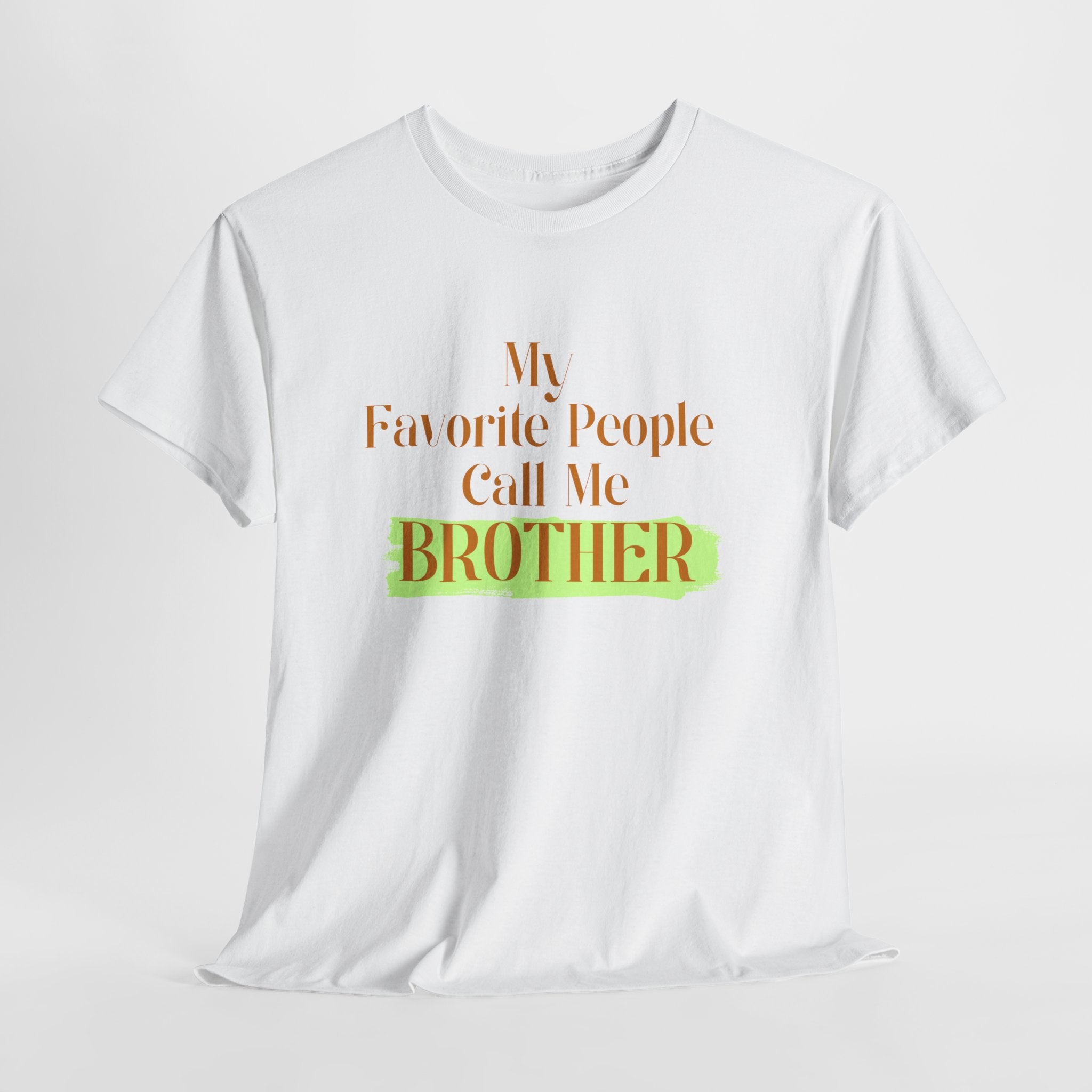 Brother T-Shirt - "My Favorite People Call Me Brother" Graphic Tee, Family Gift