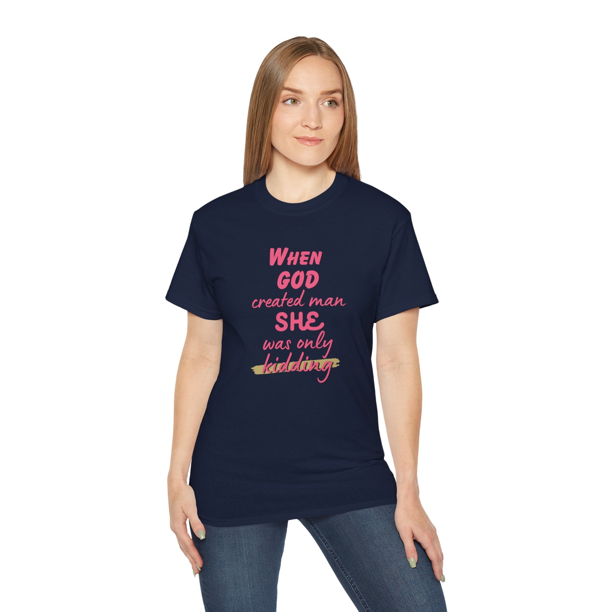 She Was Only Kidding T‑Shirt — "When God Created Man SHE Was Only Kidding" Feminist Graphic Tee