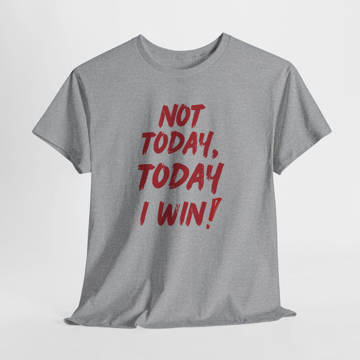 Motivational Tee — "Not Today, Today I Win!" Inspirational Graphic T-Shirt