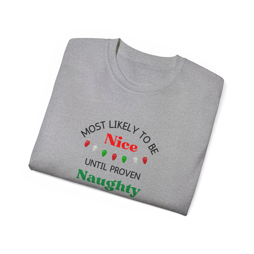 Funny Holiday T-Shirt - 'Most Likely to Be Nice Until Proven Naughty'