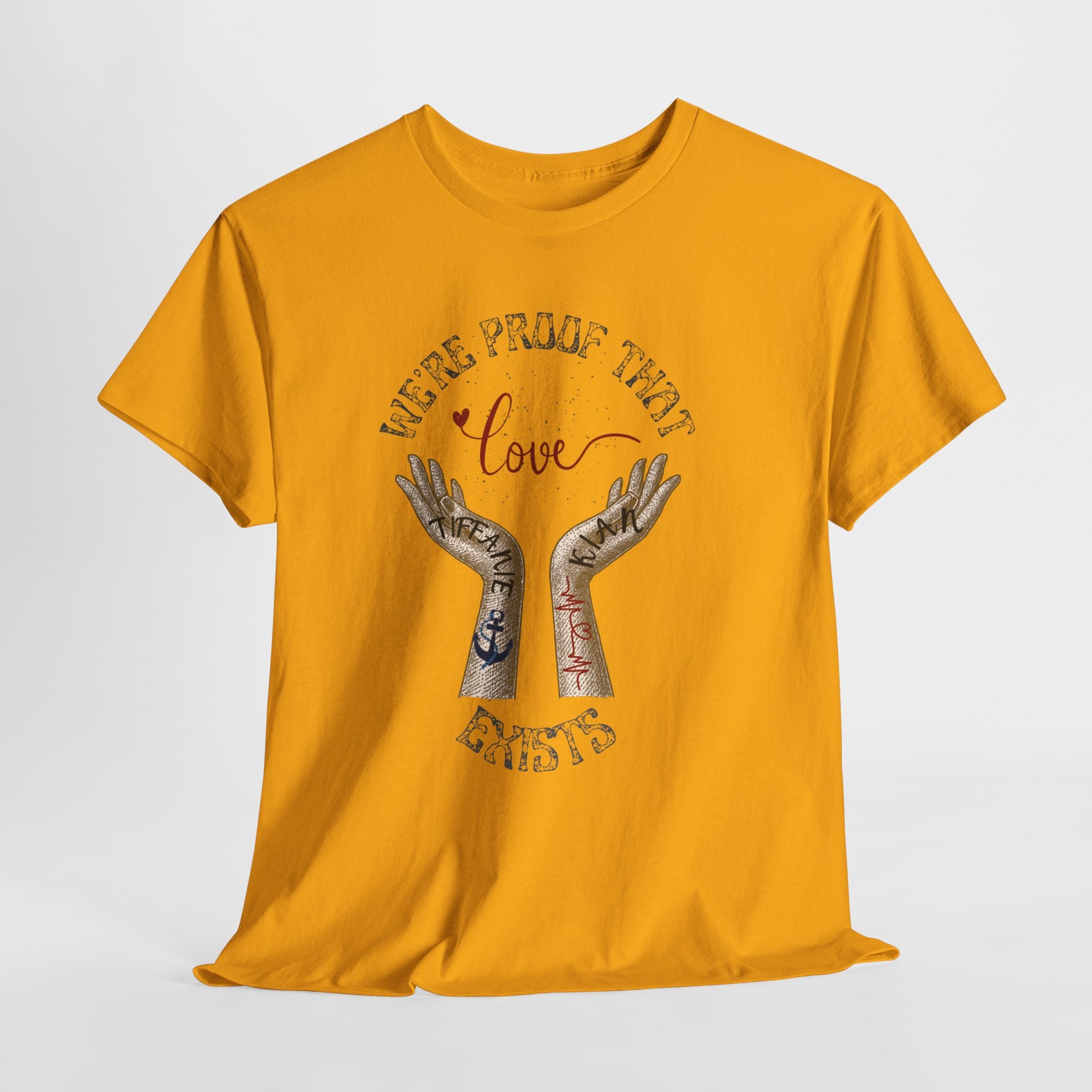 “We’re Proof That Love Exists” Tattooed Hands T-Shirt