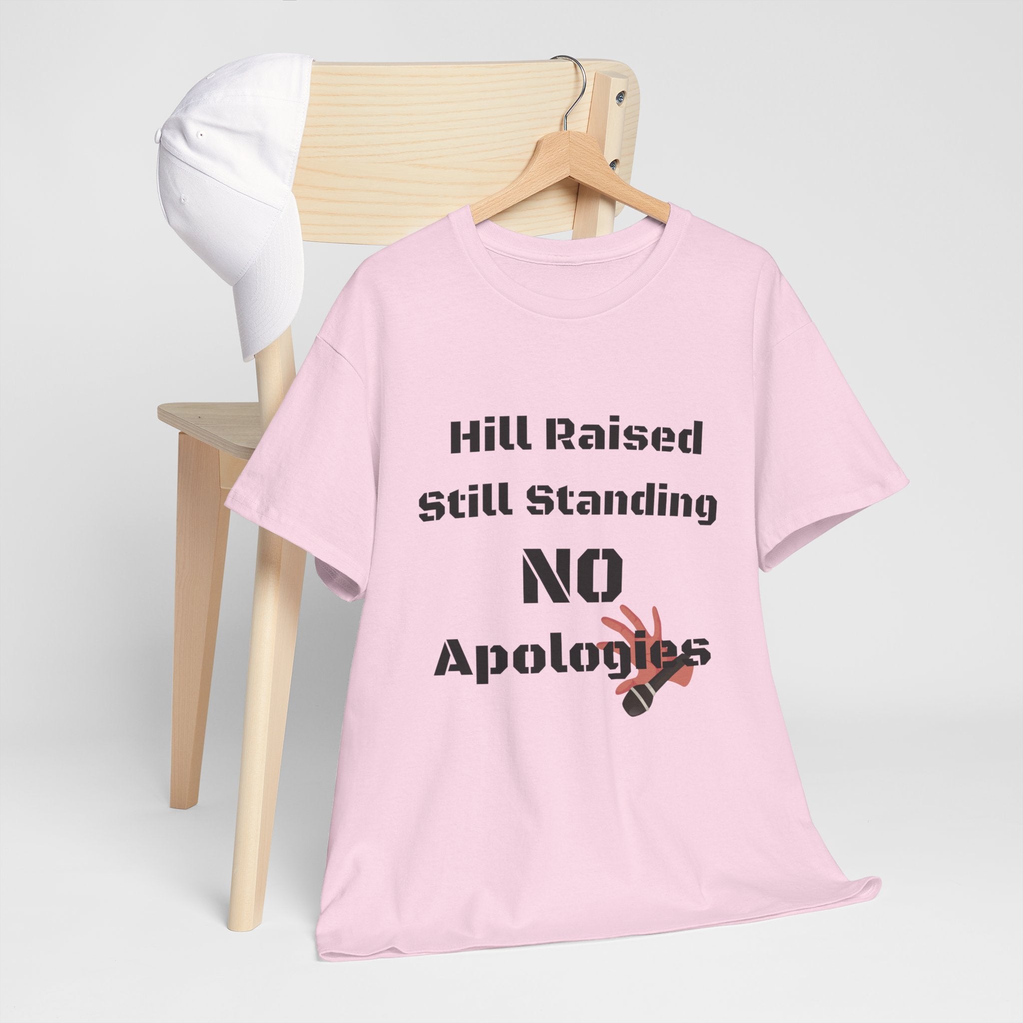 T-Shirt — “Hill Raised Still Standing NO Apologies” Inspirational Graphic Tee