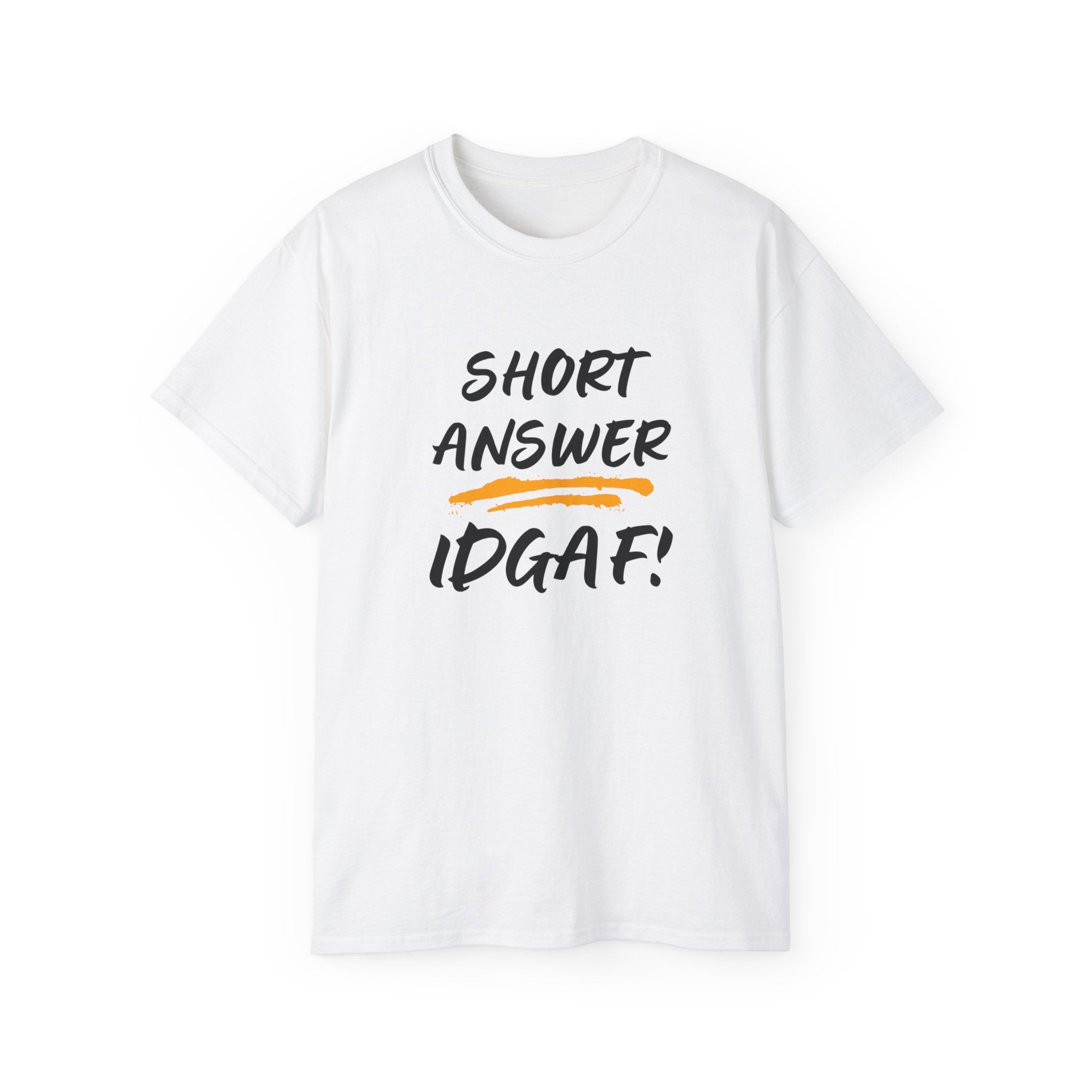 "Short Answer IDGAF" Cotton Tee — Funny Graphic Statement T-Shirt