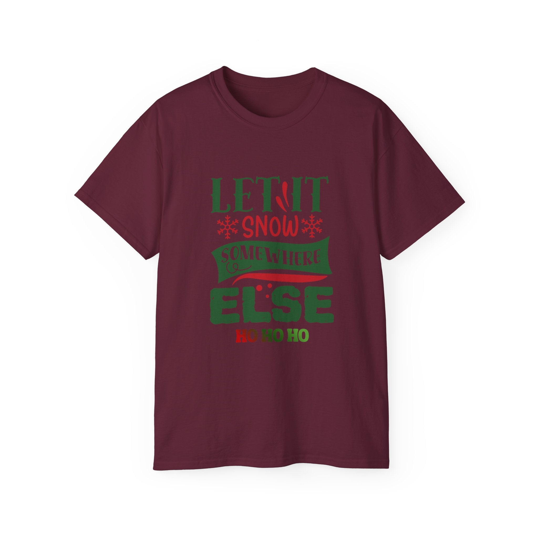 Festive Unisex Ultra Cotton Tee - 'Let It Snow Somewhere Else' Holiday Shirt