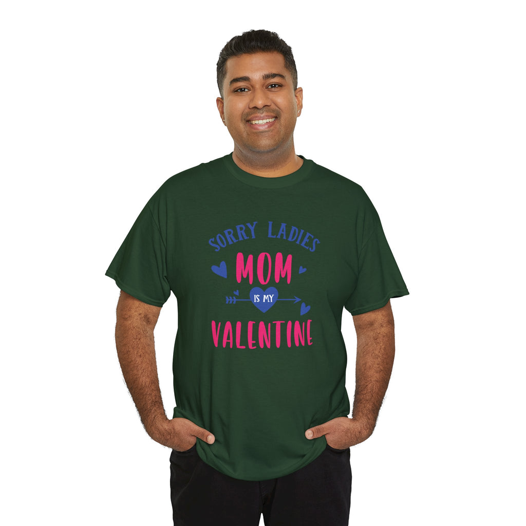 Valentine Tee — "Sorry Ladies Mom Is My Valentine" Cute Mom Valentine T-Shirt