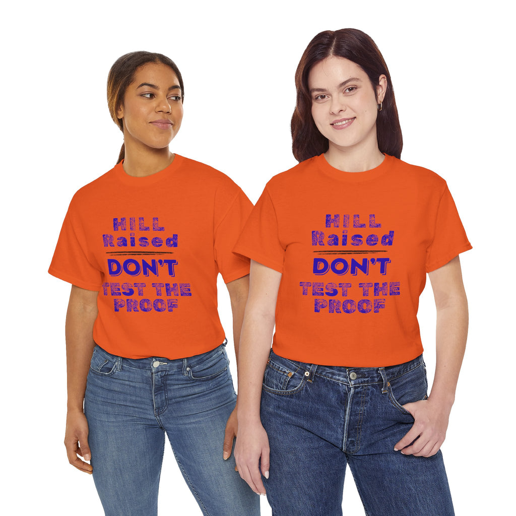 Hill Raised "Don't Test the Proof" T-Shirt