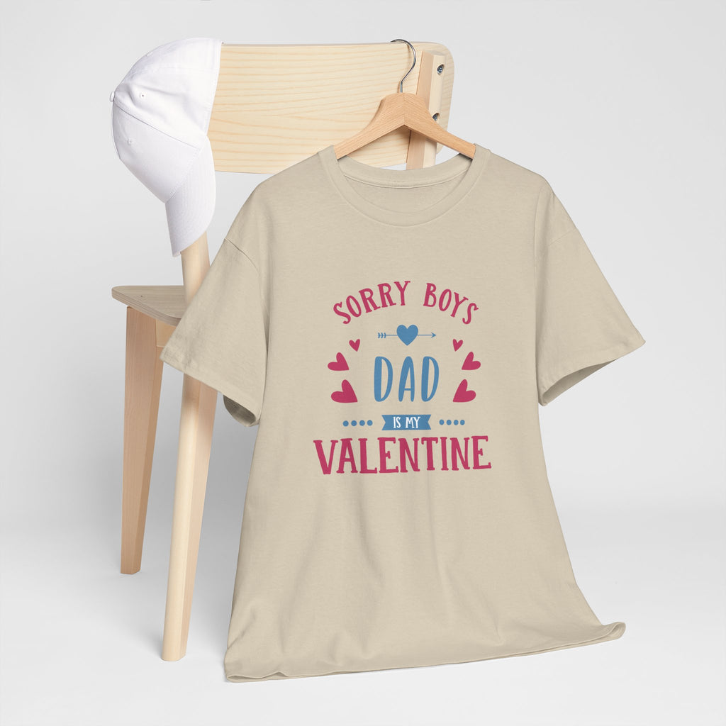 Dad T-Shirt — “Sorry Boys Dad Is My Valentine” Funny Father’s Day / Valentine Tee