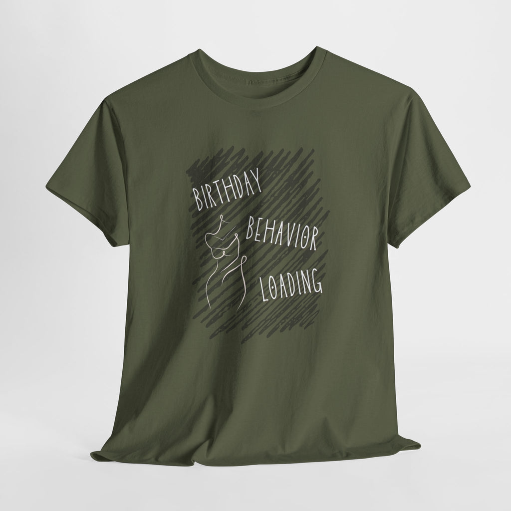 Birthday Behavior T-Shirt — Funny Celebration Tee
