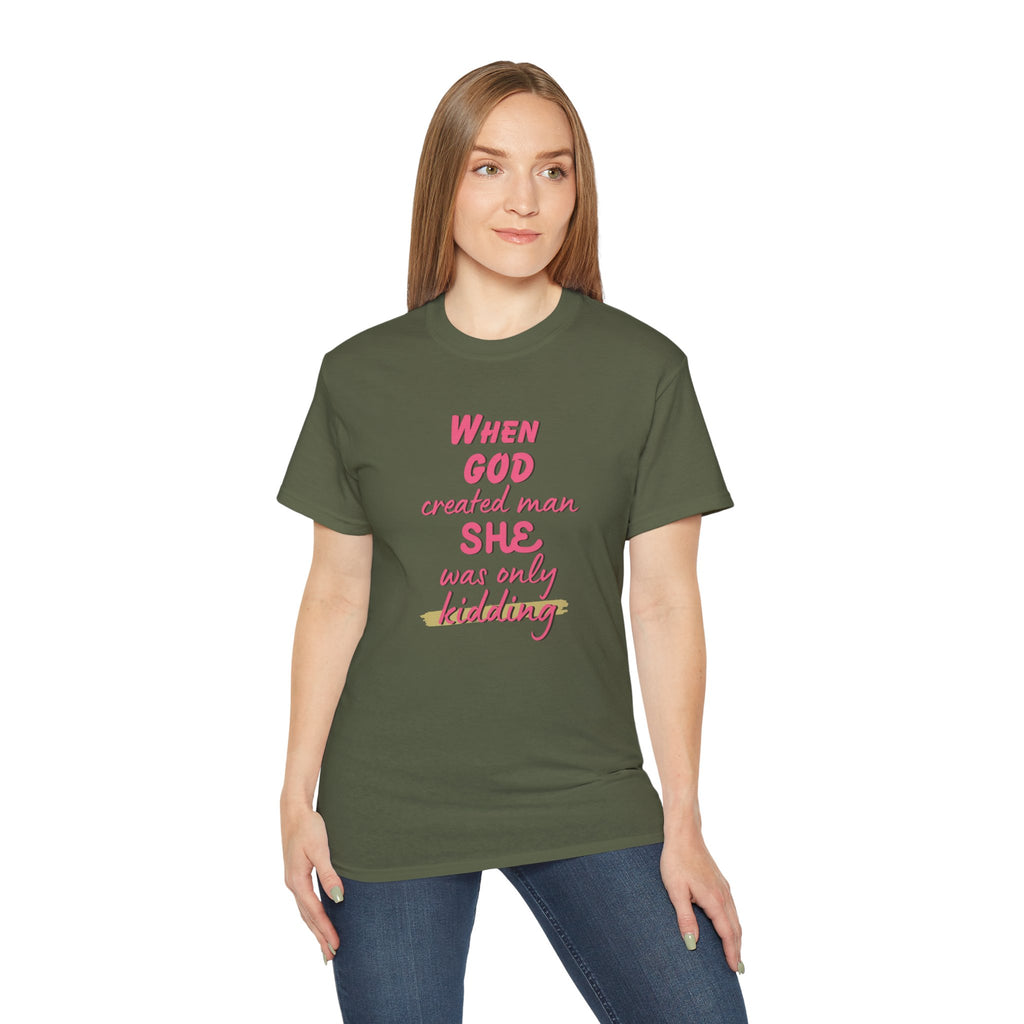 She Was Only Kidding T‑Shirt — "When God Created Man SHE Was Only Kidding" Feminist Graphic Tee
