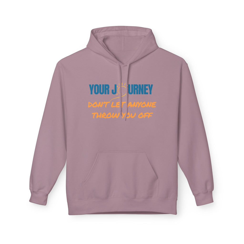 Hoodie — "Your Journey" Motivational Pullover (Don’t Let Anyone Throw You Off)