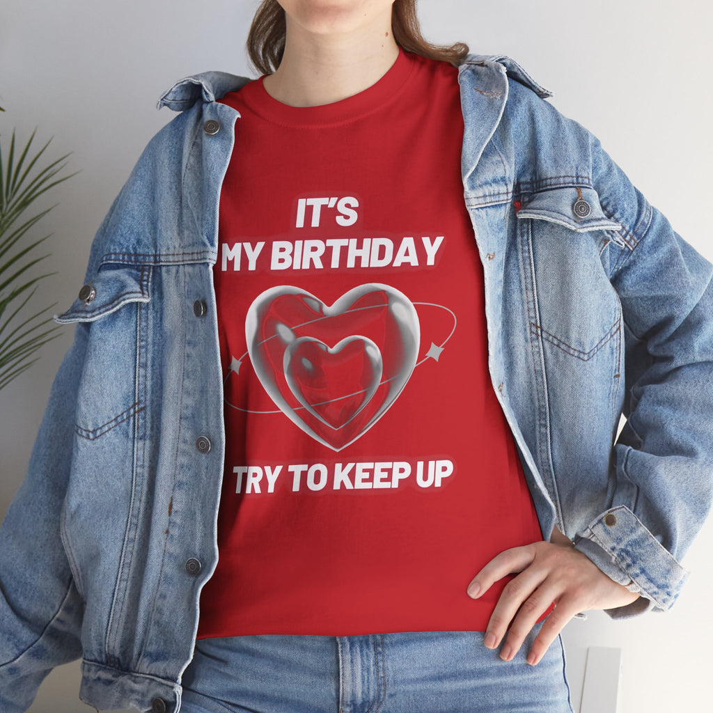 Birthday Tee — "It's My Birthday, Try to Keep Up" Graphic T-Shirt