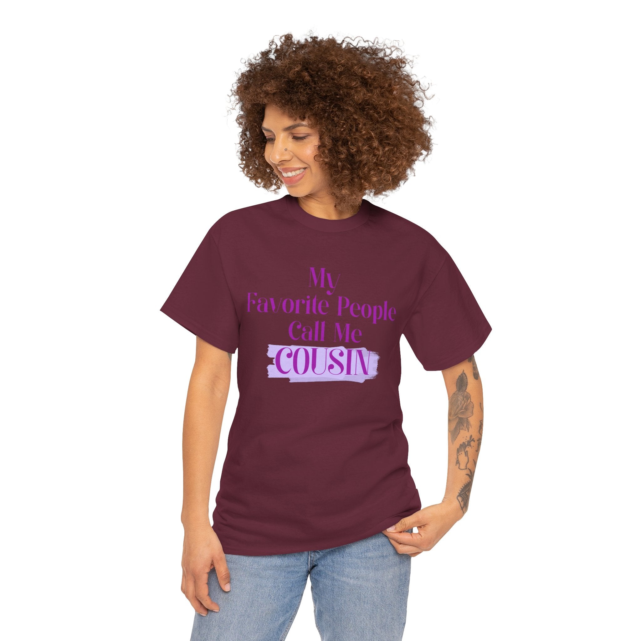 Cousin T-Shirt — "My Favorite People Call Me Cousin" Graphic Tee