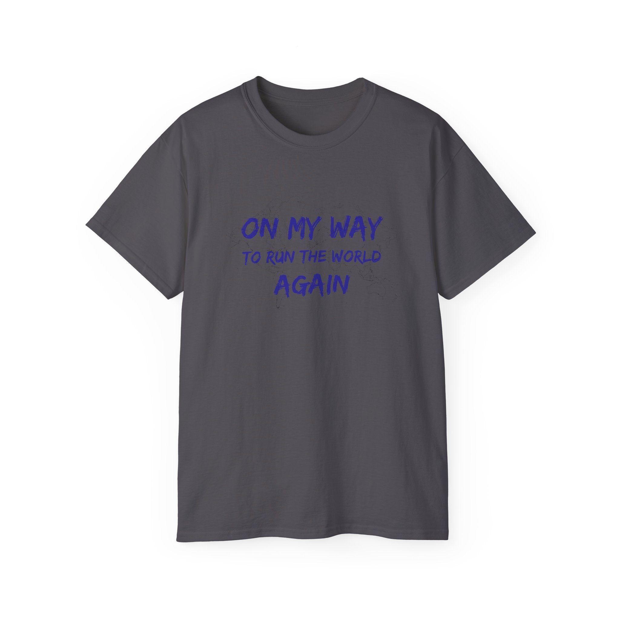 On My Way to Run the World Again T-Shirt — Motivational Graphic Tee