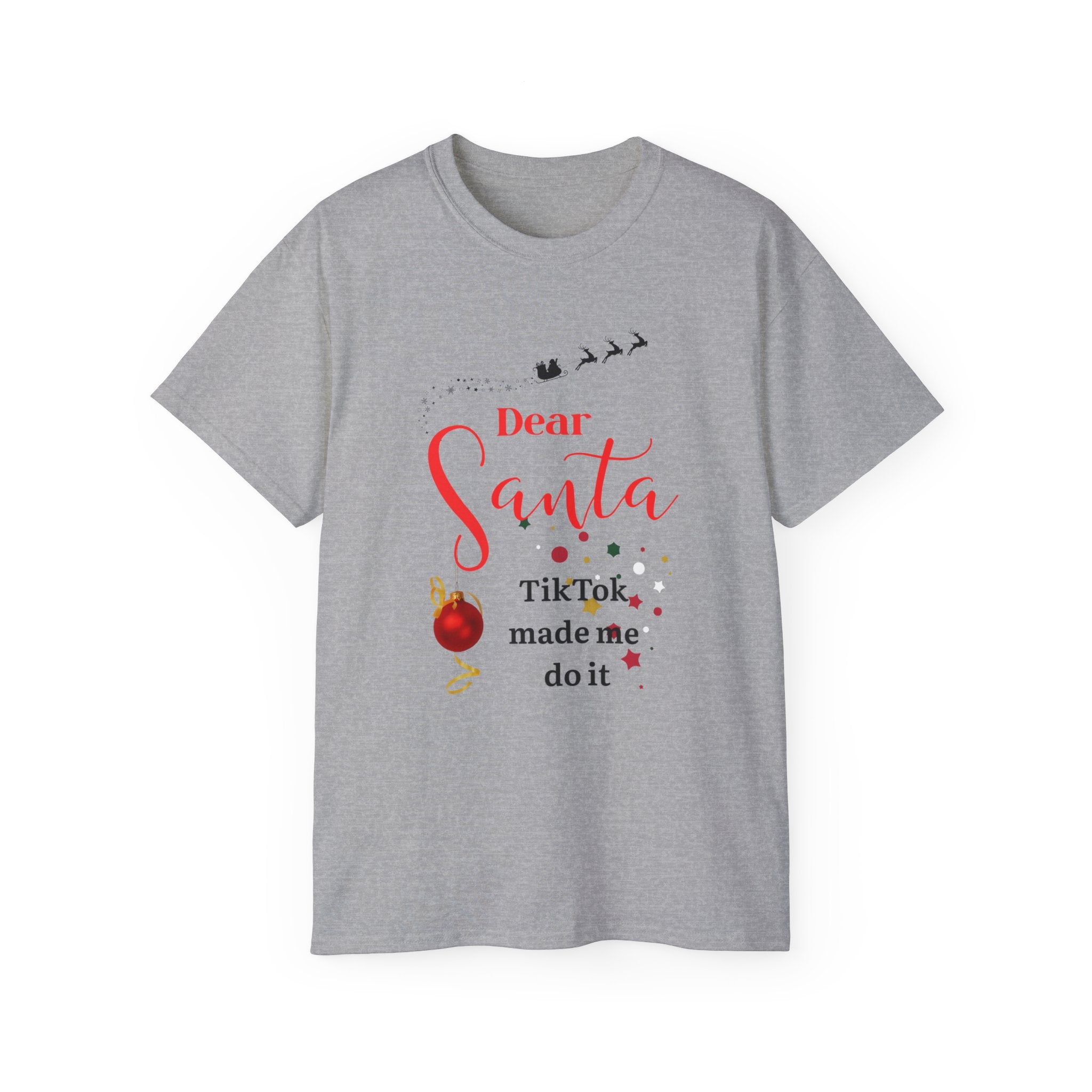 Dear Santa TikTok made me... Meme Lovers Tee - Festive Unisex Cotton T-Shirt for Christmas, Holiday Gift, Cute Santa Shirt, Seasonal Apparel