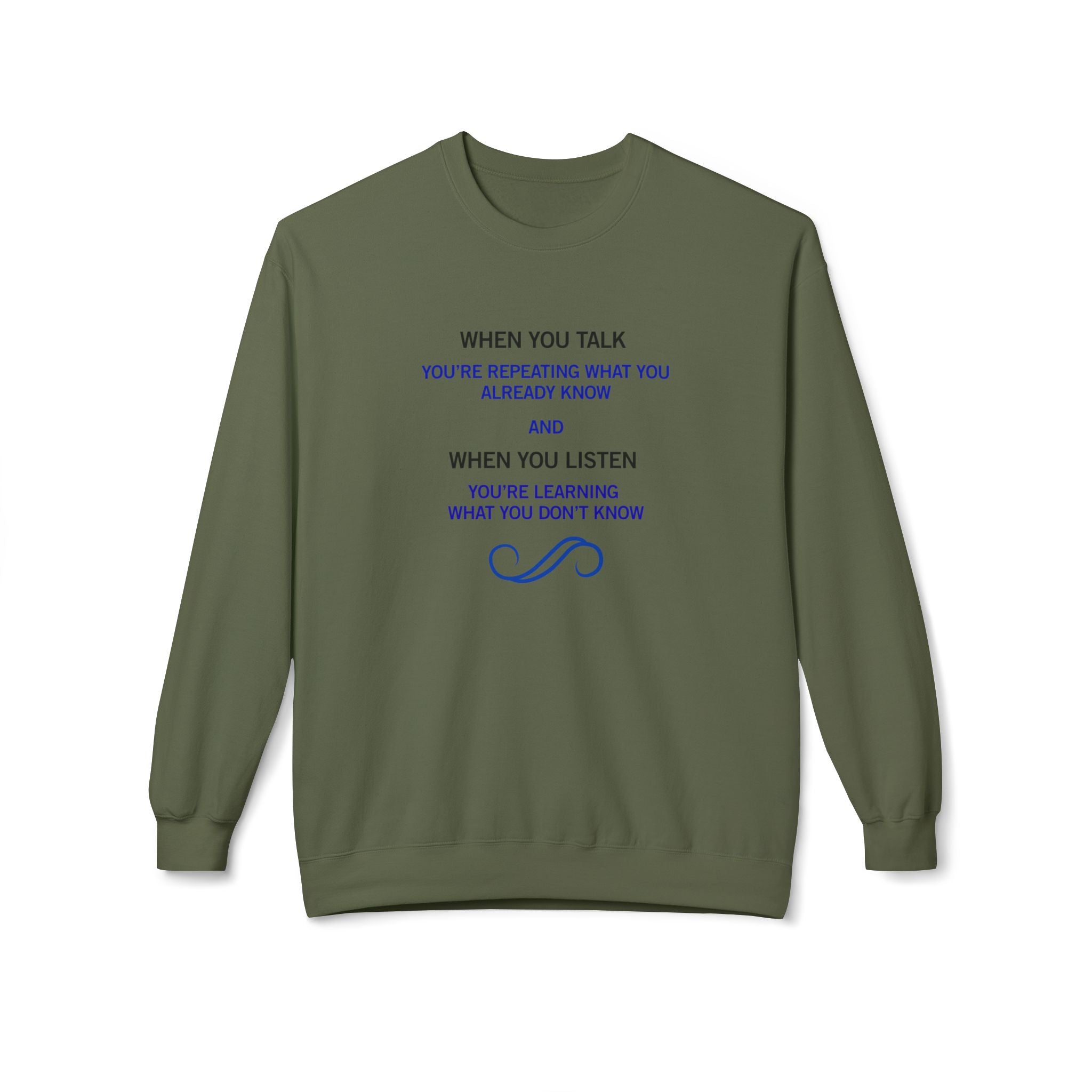 Crewneck Sweatshirt - "When You Talk... When You Listen" Inspirational Quote Pullover