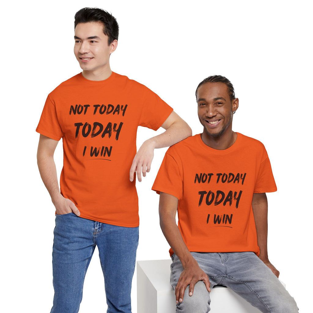Motivational Tee — "Not Today, Today I Win" Inspirational Graphic T-Shirt