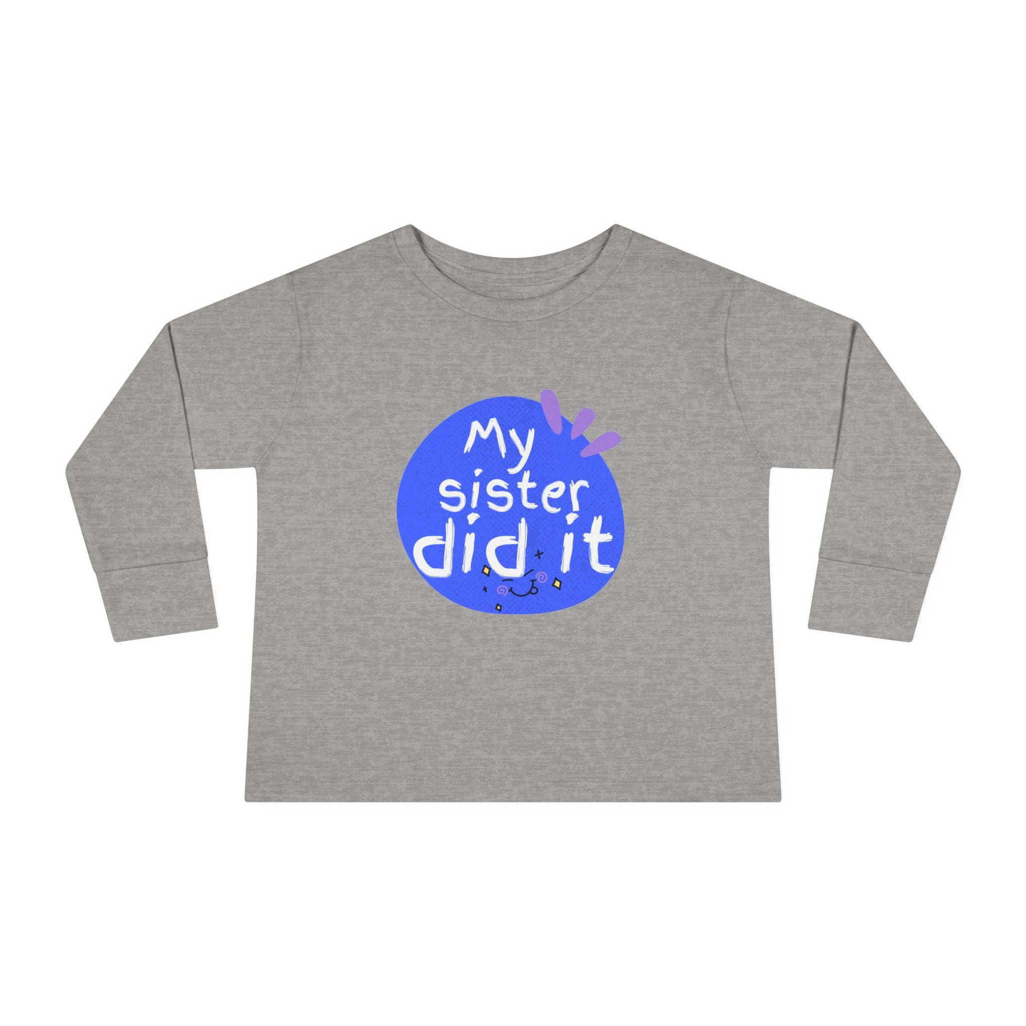 Toddler Long Sleeve Tee — "My Sister Did It" Funny Sibling Shirt